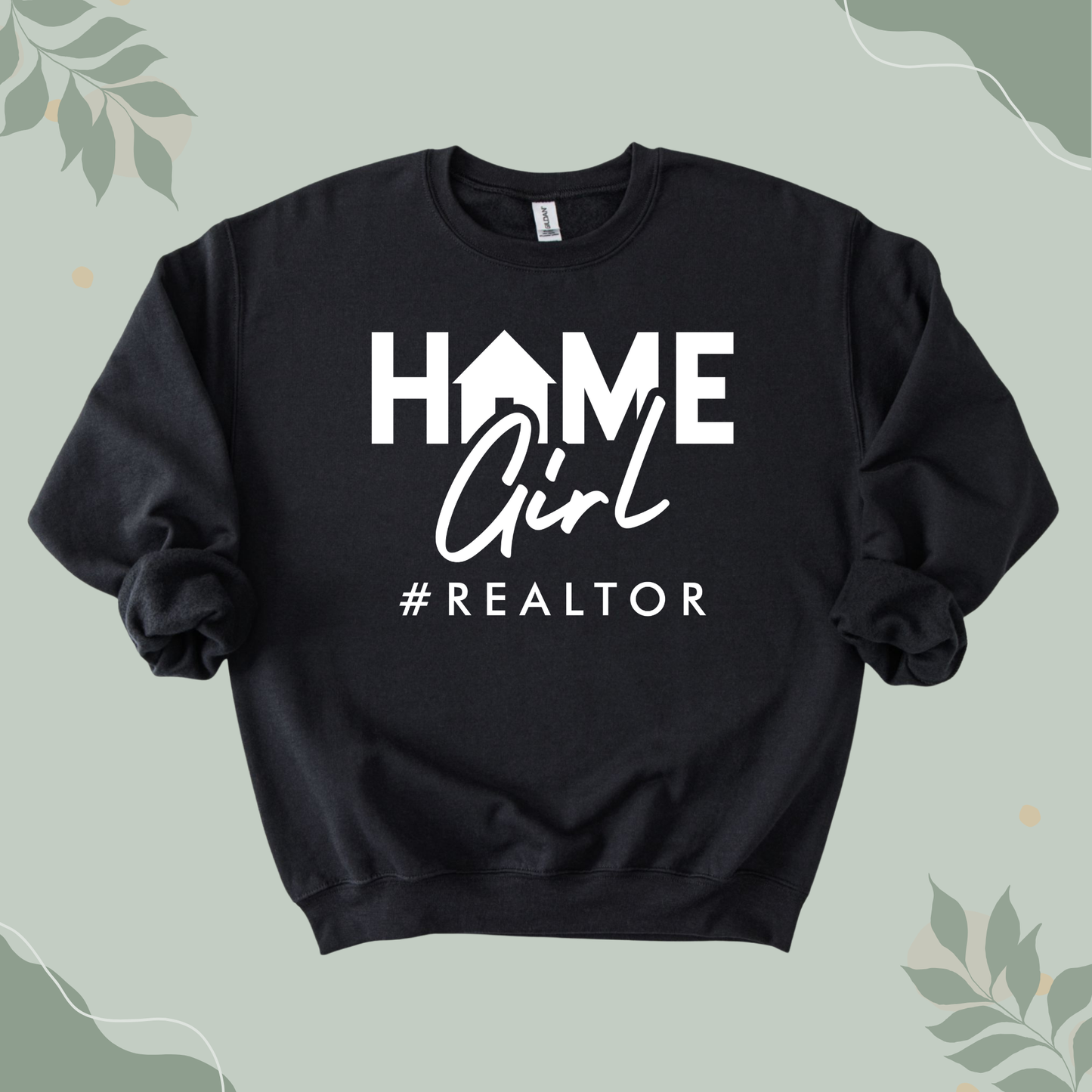 Home Girl Realtor Sweatshirt