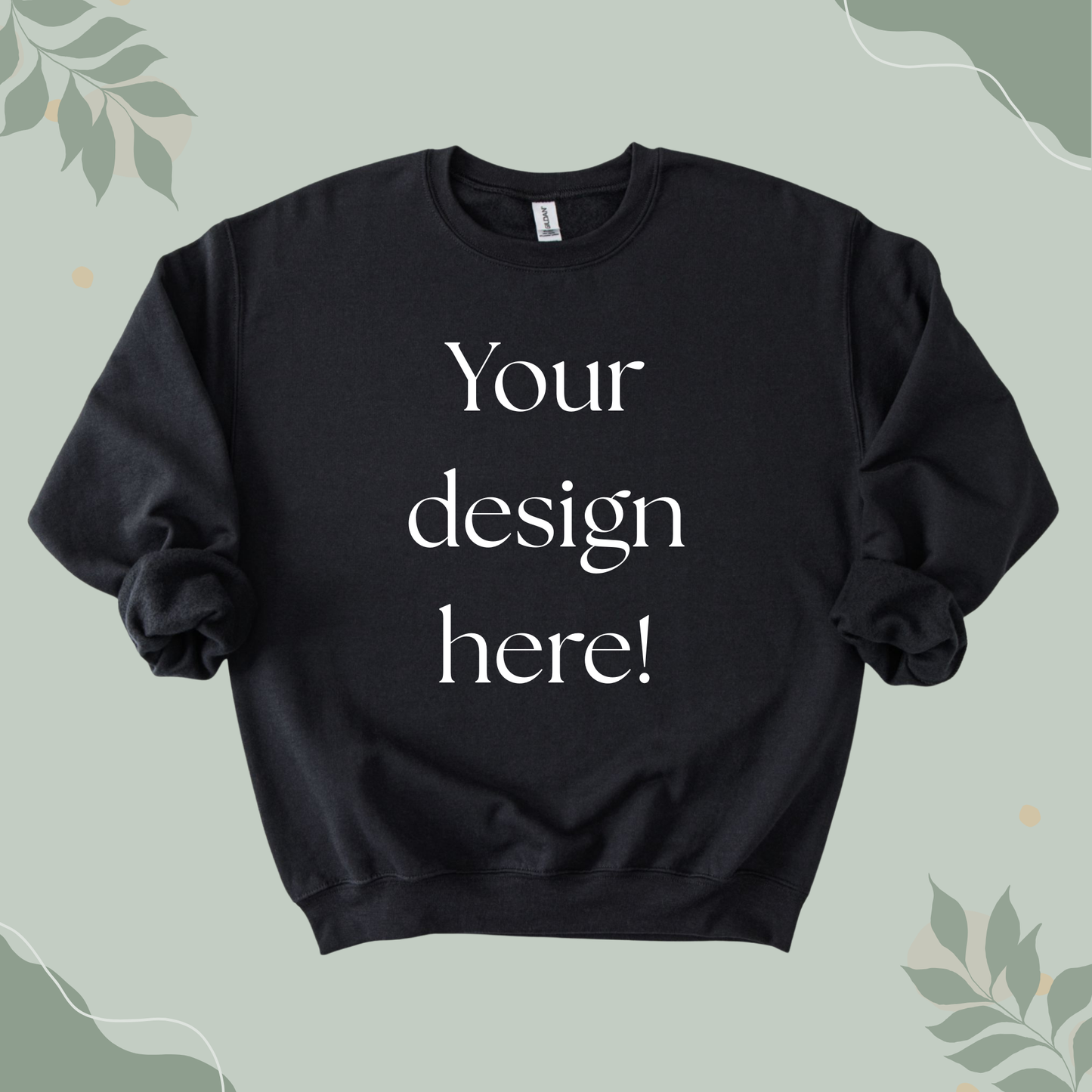 Customizable Sweatshirt with your text or image on a Gildan G18000 Sweater