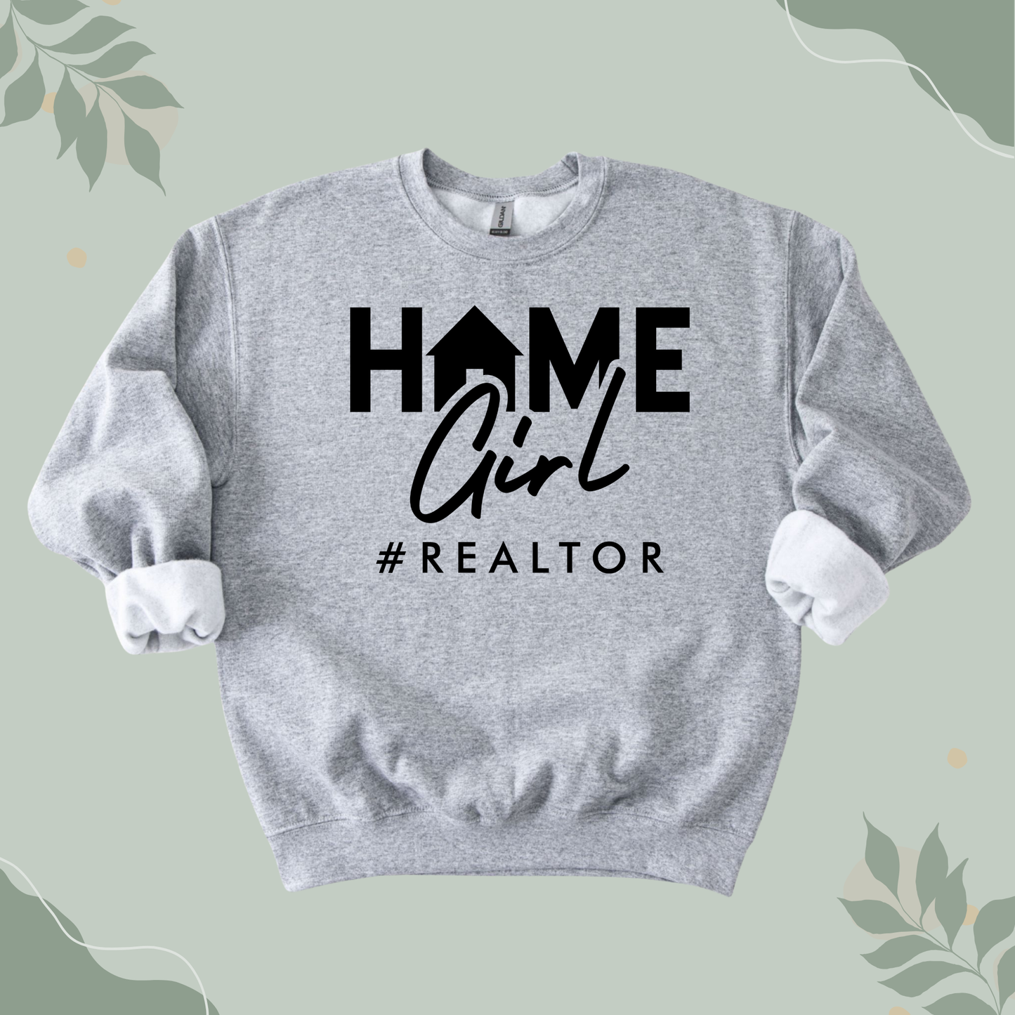 Home Girl Realtor Sweatshirt
