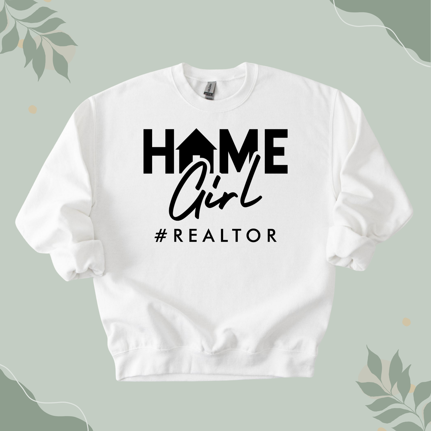 Home Girl Realtor Sweatshirt